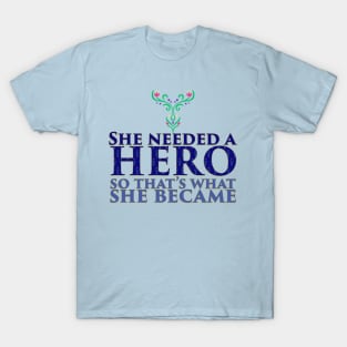 She Needed a Hero (Ice Princess Version 2) T-Shirt